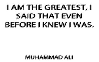 "''I am the greatest, I said that even before I knew I was.'' - Muhammad Ali" by QuotesEverlasting is licensed under CC BY 2.0.